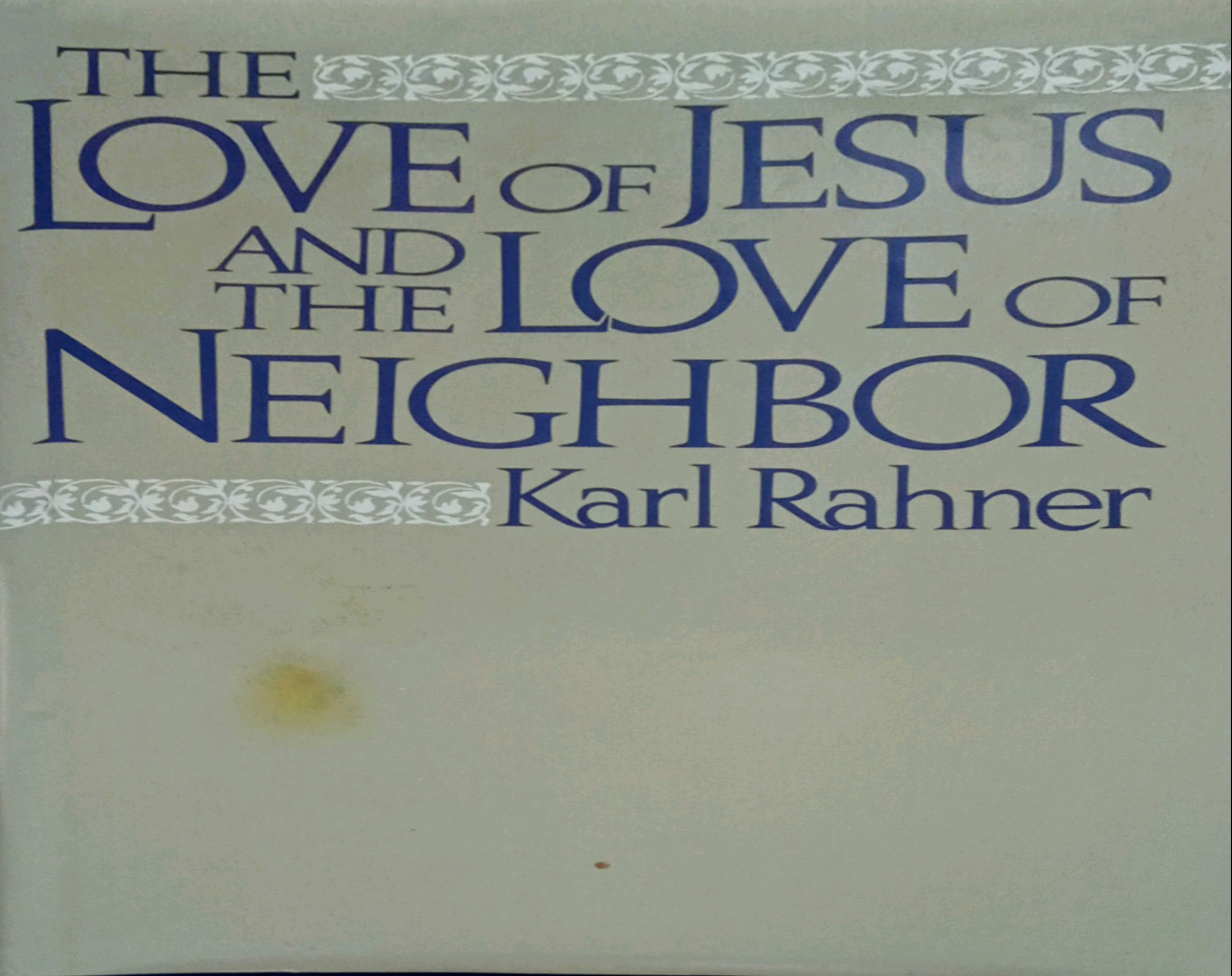 THE LOVE OF JESUS AND THE LOVE OF NEIGHBOR