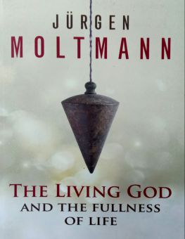 THE LIVING GOD AND THE FULLNESS OF LIFE 