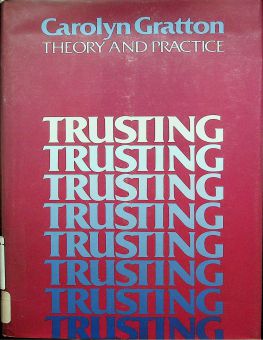 TRUSTING, THEORY AND PRACTICE