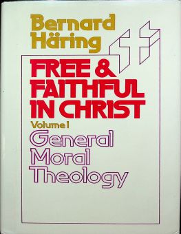 FREE AND FAITHFUL IN CHRIST: MORAL THEOLOGY FOR CLERGY AND LAITY