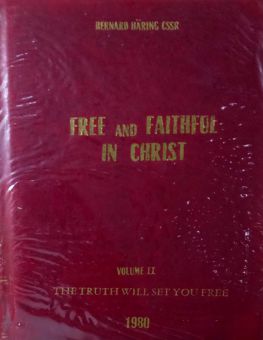 FREE AND FAITHFUL IN CHRIST: MORAL THEOLOGY FOR PRIESTS AND LAITY : THE TRUTH WILL SET YOU FREE