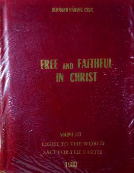 FREE AND FAITHFUL IN CHRIST: MORAL THEOLOGY FOR PRIESTS AND LAITY : LIGHT TO THE WORLD SALT FOR THE EARTH