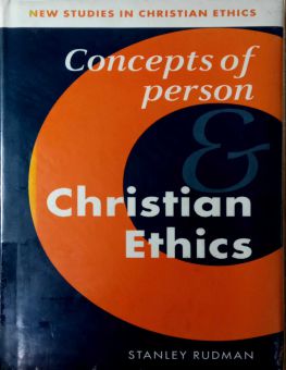 CONCEPTS OF PERSON AND CHRISTIAN ETHICS