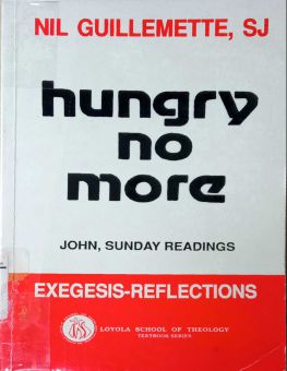 HUNGRY NO MORE: JOHN, SUNDAY READINGS - EXEGESIS AND REFLECTIONS