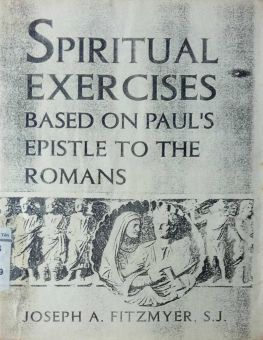 SPIRITUAL EXERCISES BASED ON PAUL's EPISTLE TO THE ROMANS