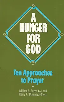 A HUNGER FOR GOD: TEN APPROACHES TO PRAYER 