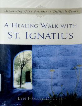 A HEALING WALK WITH ST. IGNATIUS