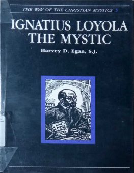 IGNATIUS LOYOLA THE MYSTIC