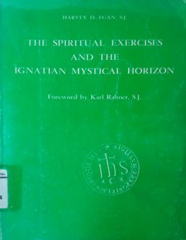 THE SPIRITUAL EXERCISES AND THE IGNATIAN MYSTICAL HORIZON