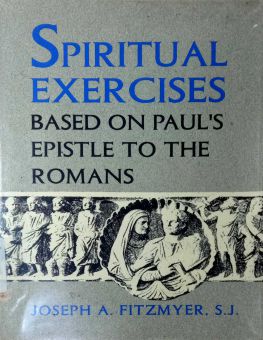 SPIRITUAL EXERCISES BASED ON PAUL's EPISTLE TO THE ROMANS