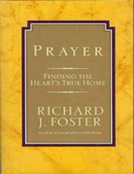 PRAYER: FINDING THE HEART'S TRUE HOME