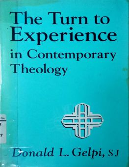 THE TURN TO EXPERIENCE IN CONTEMPORARY THEOLOGY