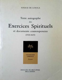 TEXTE AUTOGRAPHE DES EXERCICES SPIRITUELS ET DOCUMENTS CONTEMPORAINS (1526-1615)