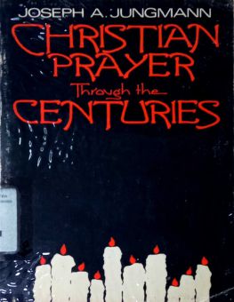 CHRISTIAN PRAYERTHROUGH THE CENTURIES