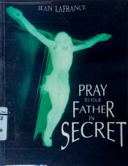 PRAY TO YOUR FATHER IN SECRET