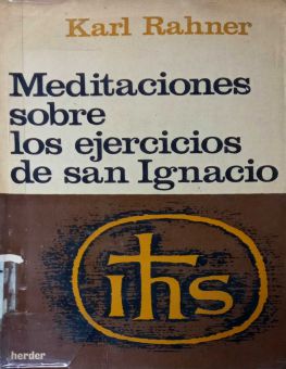 MEDITACIONES SOBRE LOS EJERCICIOS DE SAN IGNACIO