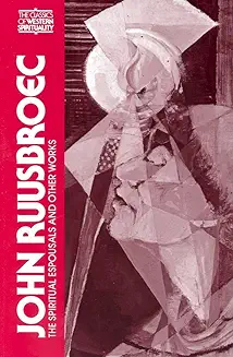 JOHN RUUSBROEC: THE SPIRITUAL ESPOUSALS AND OTHER WORKS (CLASSICS OF WESTERN SPIRITUALITY)