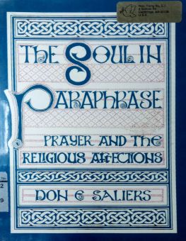 THE SOUL IN PARAPHRASE: PRAYER AND THE RELIGIOUS AFFECTIONS