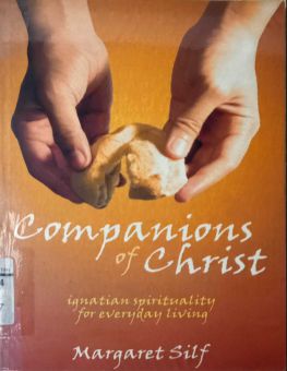 COMPANIONS OF CHRIST: IGNATIAN SPIRITUALITY FOR EVERYDAY LIVING
