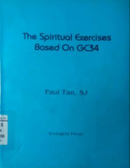 THE SPIRITUAL EXERCISES BASED ON GC34