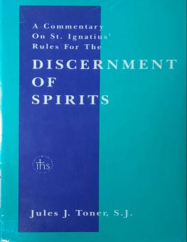 A COMMENTARY ON SAINT IGNATIUS' RULES FOR THE DISCERNMENT OF SPIRITS