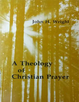 A THEOLOGY OF CHRISTIAN PRAYER