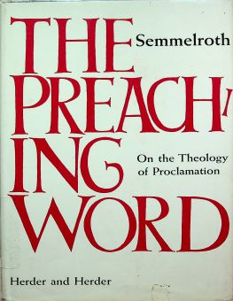 THE PREACHING WORD: ON THEOLOGY OF PROCLAMATION