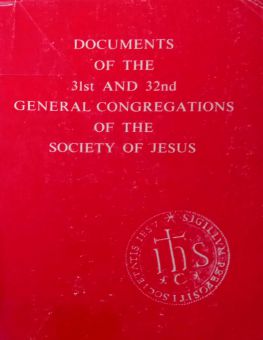 DOCUMENTS OF THE 31ST AND 32ND GENERAL CONGREGATIONS OF THE SOCIETY OF JESUS