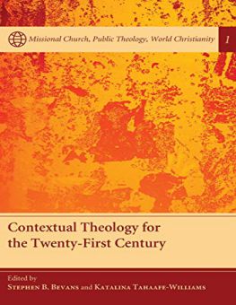 CONTEXTUAL THEOLOGY FOR THE TWENTY-FIRST CENTURY 