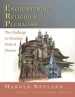 ENCOUNTERING RELIGIOUS PLURALISM: THE CHALLENGE TO CHRISTIAN FAITH MISSION
