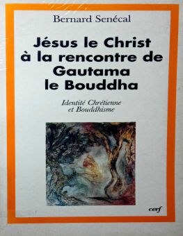 JÉSUS LE CHRIST À LA RENCONTRE DE GAUTAMA LE BOUDDHA : IDENTITÉ CHRÉTIENNE ET BOUDDHISME