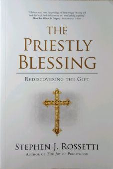 THE PRIESTLY BLESSING: REDISCOVERING THE GIFT