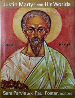 JUSTIN MARTYR AND HIS WORLDS 