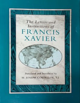 THE LETTERS AND INSTRUCTIONS OF FRANCIS XAVIER