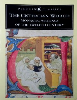 THE CISTERCIAN WORLD: MONASTIC WRITINGS OF THE TWELFTH CENTURY