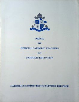 PRÉCIS OF OFFICIAL CATHOLIC TEACHING ON CATHOLIC EDUCATION
