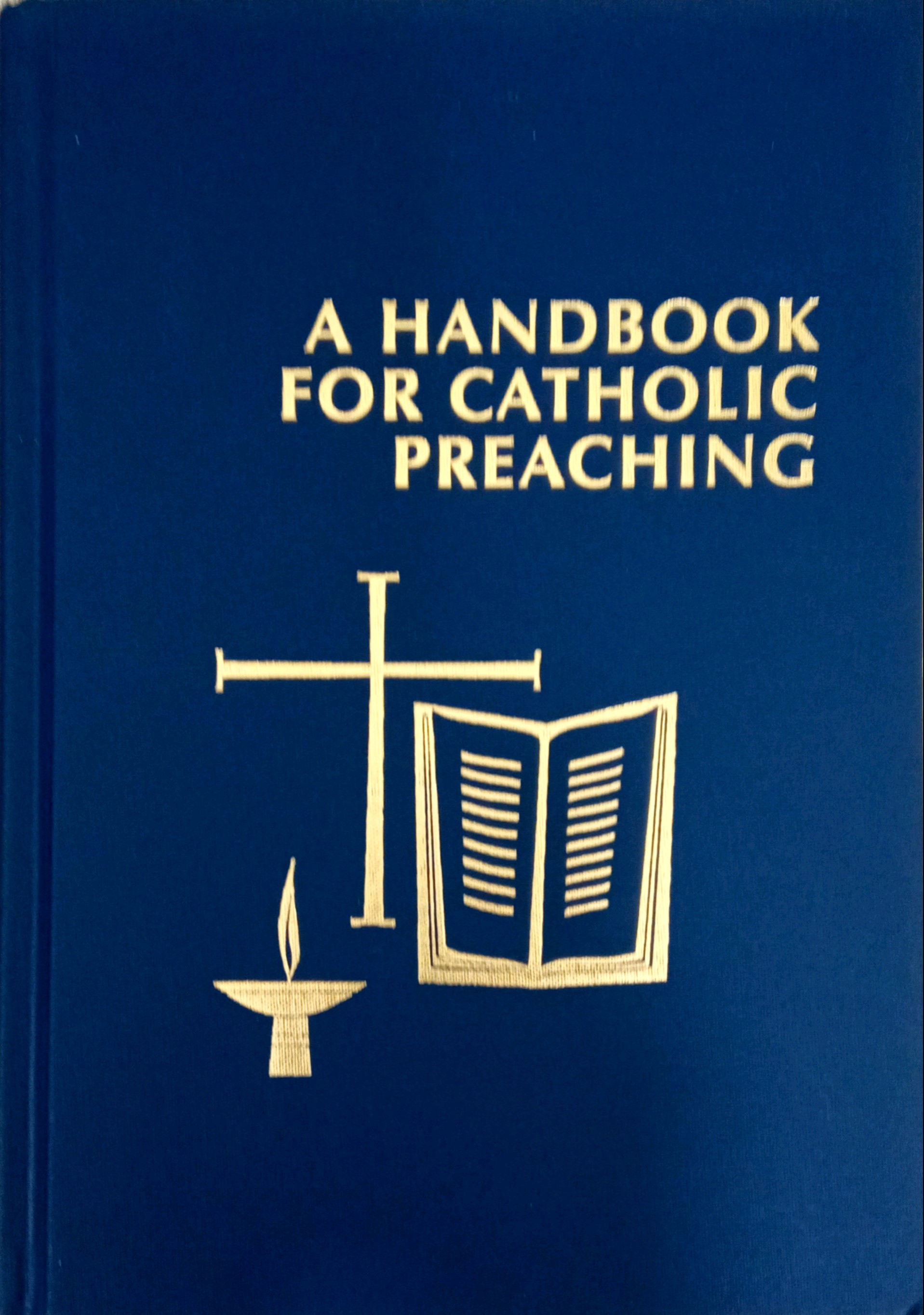 A HANDBOOK FOR CATHOLIC PREACHING