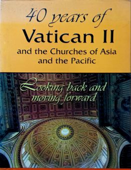 40 YEARS OF VATICAN II AND CHURCHES OF ASIA AND THE PACIFIC (Sách thất lạc)