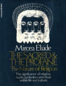 THE SACRED AND THE PROFANE: THE NATURE OF RELIGION 