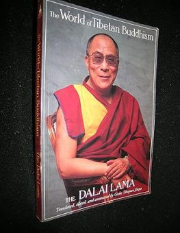 THE WORLD OF TIBETAN BUDDHISM: AN OVERVIEW OF ITS PHILOSOPHY AND PRACTICE