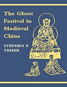 THE GHOST FESTIVAL IN MEDIEVAL CHINA 