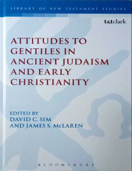 ATTITUDES TO GENTILES IN ANCIENT JUDAISM AND EARLY CHRISTIANITY 