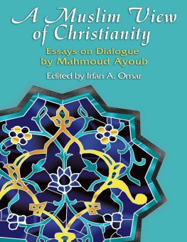 A MUSLIM VIEW OF CHRISTIANITY