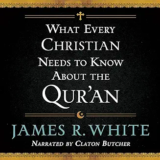 WHAT EVERY CHRISTIAN NEEDS TO KNOW ABOUT THE QUR'AN 