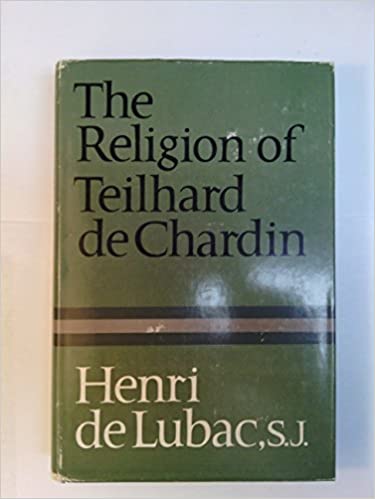 THE RELIGION OF TEILHARD DE CHARDIN