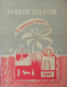 SPOKEN SPANISH FOR STUDENTS AND TRAVELERS (Sách thất lạc)