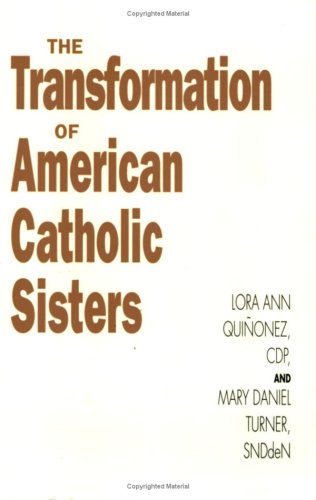 THE TRANSFORMATION OF AMERICAN CATHOLIC SISTERS