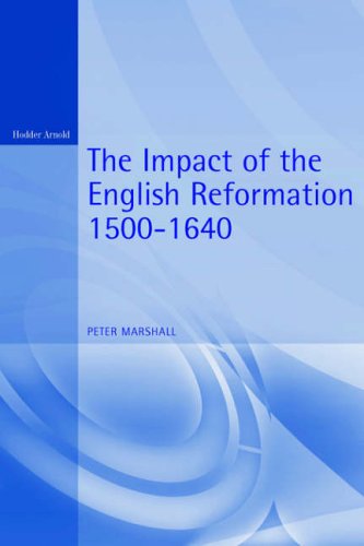 THE IMPACT OF THE ENGLISH REFORMATION 1500-1640
