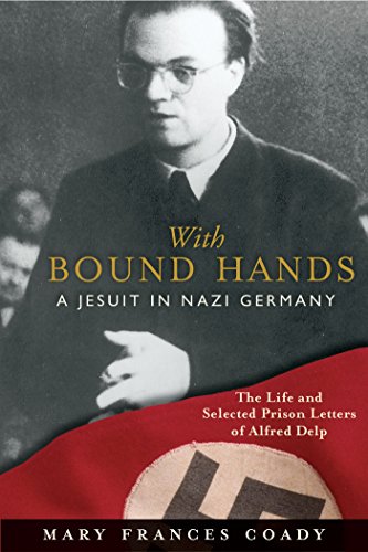 WITH BOUND HANDS - A JESUIT IN NAZI GERMANY